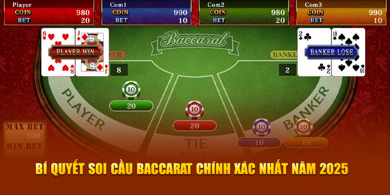 Bí quyết soi cầu Baccarat chính xác nhất năm 2025
